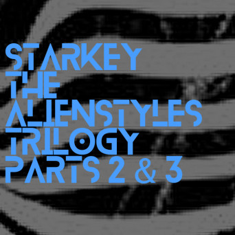Starkey – The Alienstyles Trilogy Pts. 2 & 3