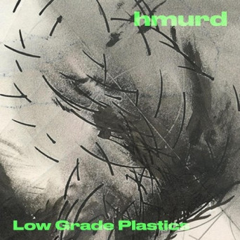 hmurd – Low Grade Plastics