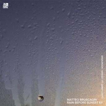 Matteo Bruscagin – Rain Before Sunset EP