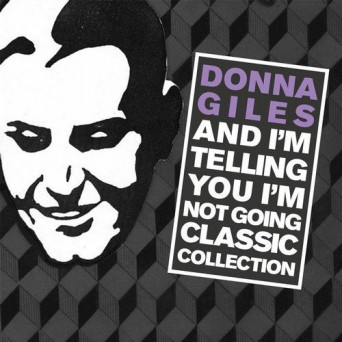 Donna Giles – And I’m Telling You I’m Not Going (The Classic Collection)
