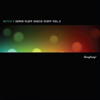 Butch – Super Fluff Disco Stuff, Vol. 2