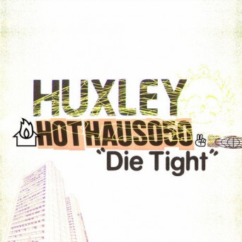 Huxley – Die Tight