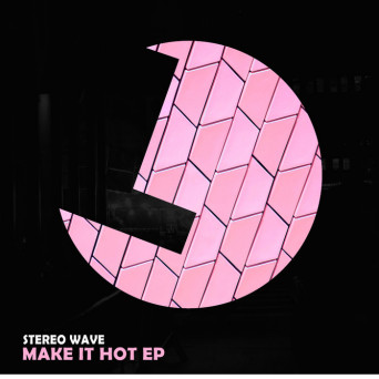 Stereo Wave – Make It Hot