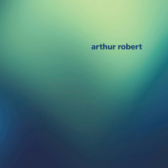 Arthur Robert – Arrival Pt. 2