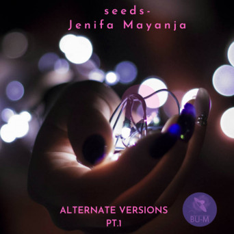 Jenifa Mayanja – Seeds-Alternate versions part one