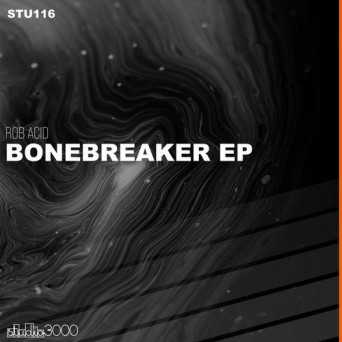 Rob Acid – Bonebreaker EP