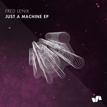 Fred Lenix – Just A Machine EP