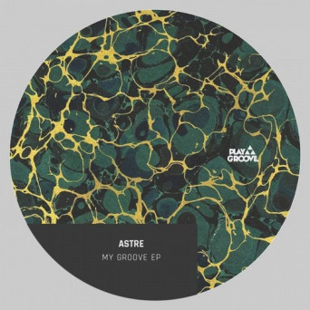 Astré – My Groove EP