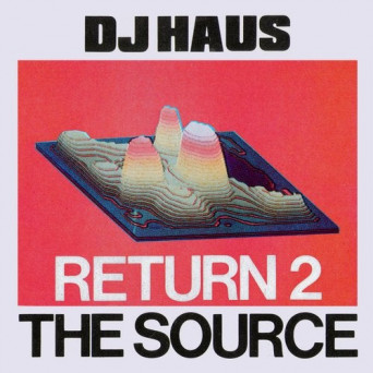 DJ Haus – Return 2 the Source EP