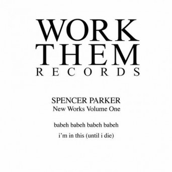 Spencer Parker – New Works, Vol. 1