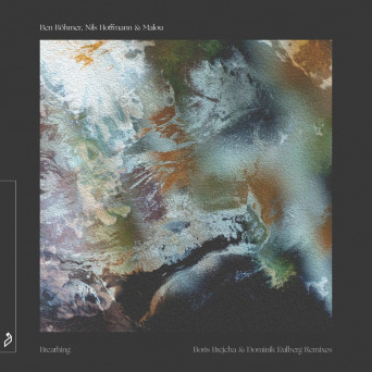 Ben Böhmer & Nils Hoffmann – Breathing (The Remixes)