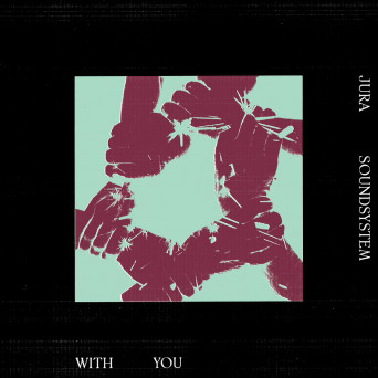 Jura Soundsystem – With You