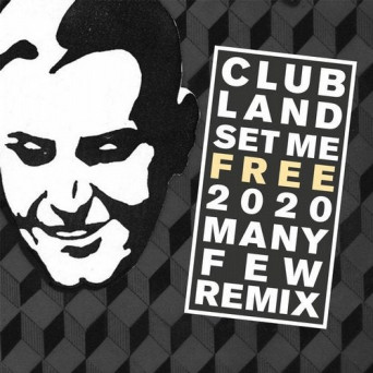 Clubland – Set Me Free 2020 (ManyFew Remix)