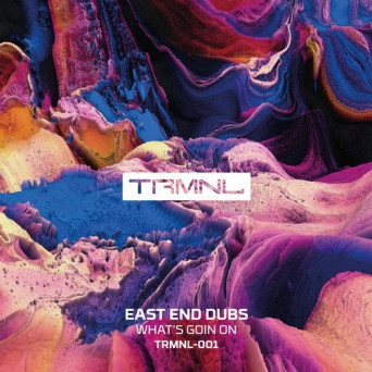 East End Dubs – WHAT’S GOIN ON