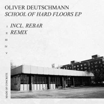 Oliver Deutschmann – School Of Hard Floors