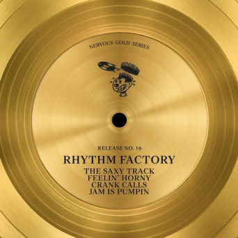 Rhythm Factory – The Saxy Track / Feelin’ Horny / Crank Calls / Jam Is Pumpin’