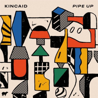 Kincaid – Pipe Up