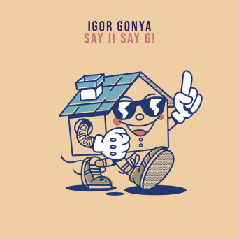 Igor Gonya – Say I! Say G!