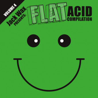 VA – Jack Wax Presents Flat Acid Compilation Volume 4