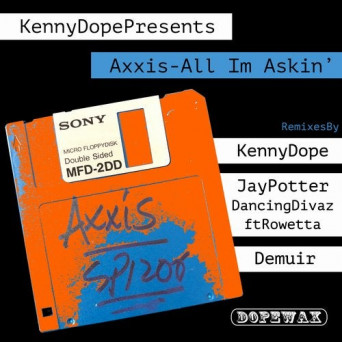Axxis, Kenny Dope – Kenny Dope Presents Axxis – All I’m Askin’