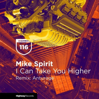 Mike Spirit – I Can Take You Higher