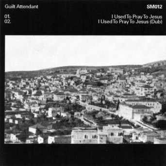 Guilt Attendant – I Used To Pray To Jesus