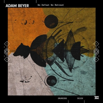 Adam Beyer – No Defeat No Retreat