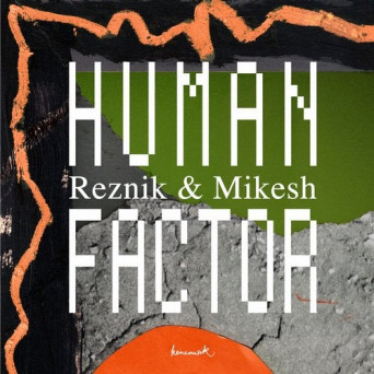 Good Guy Mikesh, Reznik (DE) – Human Factor