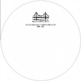 Juliche Hernandez – Tormento Bridge EP