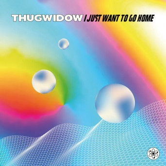 ThugWidow – I Just Want to Go Home
