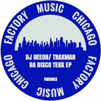 Dj Deeon & Traxman – DA DISCO TEKK EP