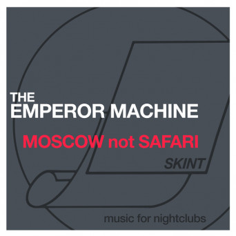 The Emperor Machine – Moscow Not Safari