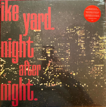 Ike Yard – Night After Night