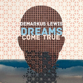 Demarkus Lewis – Dreams Come True