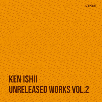 Ken Ishii (ケンイシイ) – Unreleased Works Vol​.​2 (Bandcamp Exclusive)