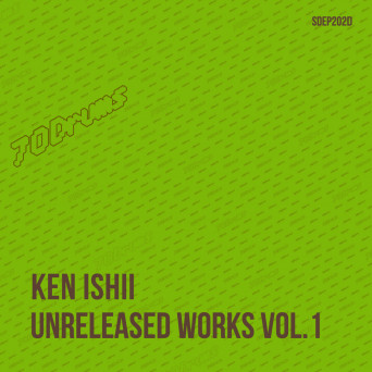 Ken Ishii (ケンイシイ) – Unreleased Works Vol​.​1 (Bandcamp Exclusive)