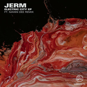 Jerm – Electric City EP (Inc Manni Dee Remix)