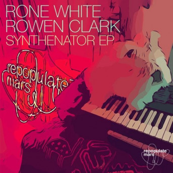 Rone White, Rowen Clark – Synthenator EP
