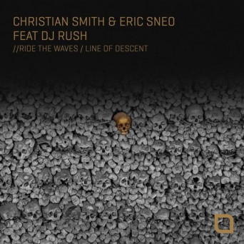 Eric Sneo, Christian Smith, DJ Rush – Ride the Waves / Line of Descent