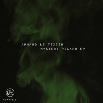 Arnaud Le Texier – Mystery Picker EP
