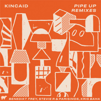 Kincaid – Pipe Up Remixes