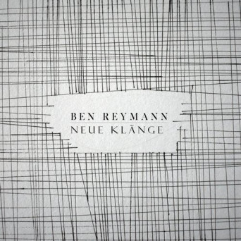 Ben Reymann – NEUE KLÄNGE
