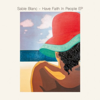 Sable Blanc – Have Faith In People EP