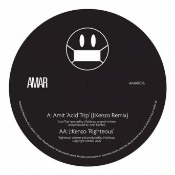 Amit & J:Kenzo – Acid Trip (J:Kenzo Remix) / The Righteous