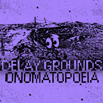 Delay Grounds – Onomatopoeia