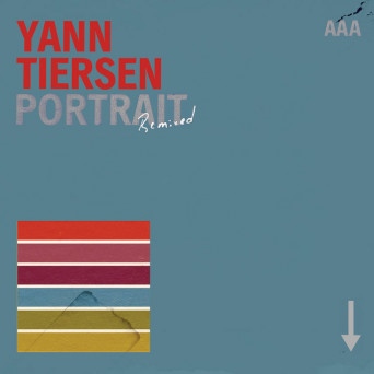Yann Tiersen – Portrait Remixed