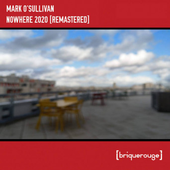 Mark O’Sullivan – Nowhere 2020 (Remastered)