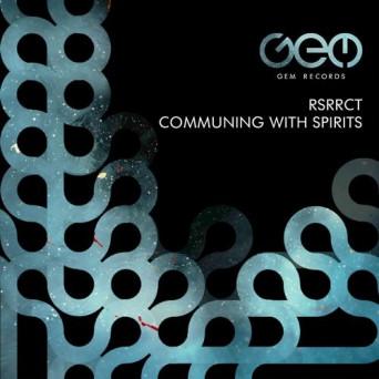 RSRRCT – Communing With Spirits EP