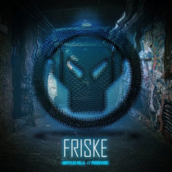Friske – Untitled Killa / Persevere