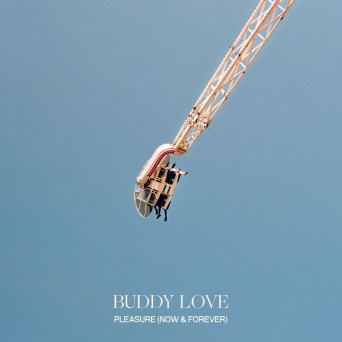 Buddy Love – Pleasure (Now & Forever)
